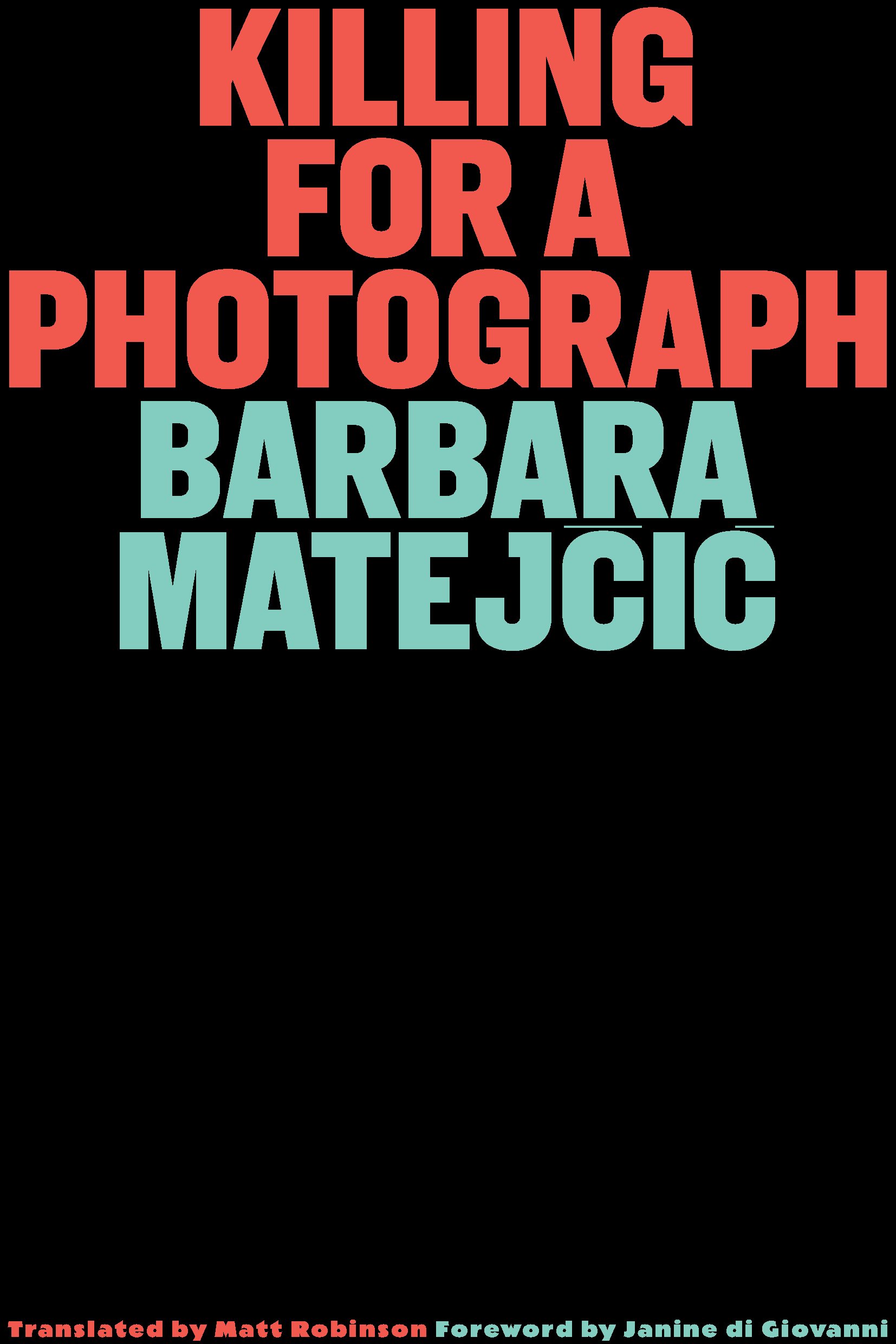Cover for Killing for a Photograph by Barbara Matejcic